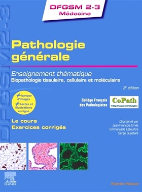 预订 Pathologie générale : enseignement thématique, biopathologie tissulaire, cellulaire et moléculaire : le cours,
