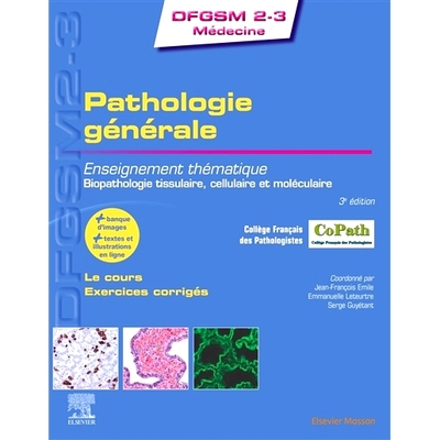 预订 Pathologie générale : enseignement thématique, biopathologie tissulaire, cellulaire et moléculaire : le cours,