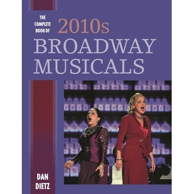 预订 The Complete Book of 2010s Broadway Musicals 2010年代百老汇音乐剧全集: 9781538126325