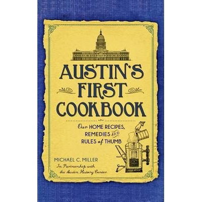 预订 Austin’s First Cookbook: Our Home Recipes, Remedies and Rules of Thumb: 9781540212955