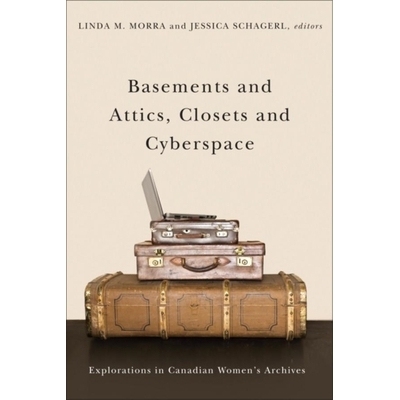 预订 Basements and Attics, Closets and Cyberspace: Explorations in Canadian Womenas Archives 地下室和阁楼，衣柜和网络空