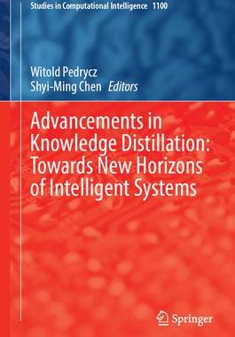 [预订]Advancements in Knowledge Distillation: Towards New Horizons of Intelligent Systems 9783031320941