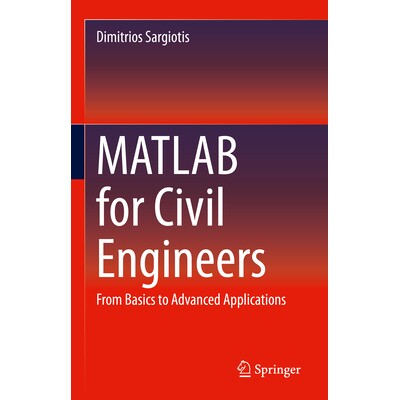 预订 MATLAB for Civil Engineers From Basics to Advanced Applications 面向土木工程师的矩阵实验室:从基础到高级应用 978303