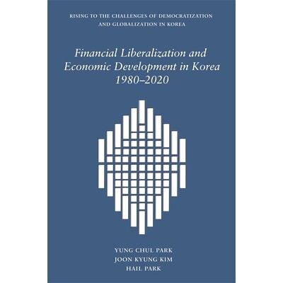 预订 Financial Liberalization and Economic Development in Korea, 1980–2020: 9780674251281