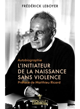 预订 L’initiateur de la naissance sans violence : autobiographie 非暴力诞生的发起者：自传: 9782383570257
