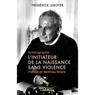 预订 L’initiateur de la naissance sans violence : autobiographie 非暴力诞生的发起者：自传: 9782383570257