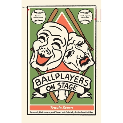 预订 Ballplayers on Stage: Baseball, Melodrama, and Theatrical Celebrity in the Deadball Era 9781621908821