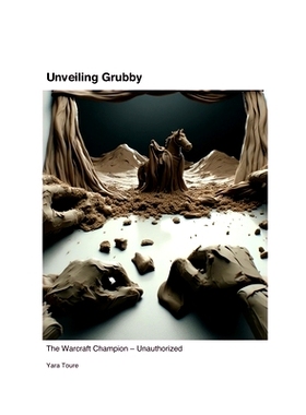 预订 Unveiling Grubby: The Warcraft Champion - Unauthorized: 9781779698551