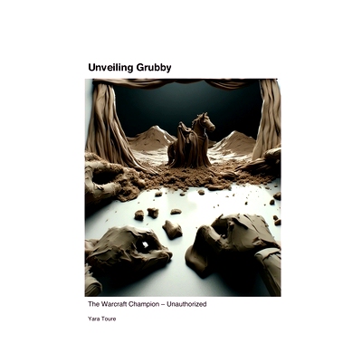 预订 Unveiling Grubby: The Warcraft Champion - Unauthorized: 9781779698551