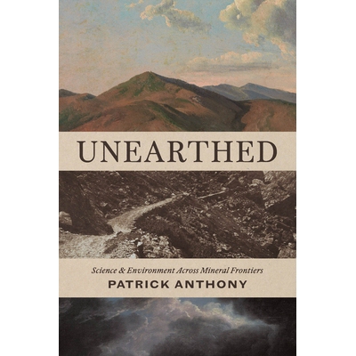 预订 Unearthed: Science and Environment Across Mineral Frontiers 出土：跨越矿物前沿的科学与环境: 9780226847511