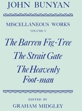 【预订】The Miscellaneous Works of John Bunyan: Volume V: The Barren Fig-Tree, The Strait Gate, The Heavenly Foot-...