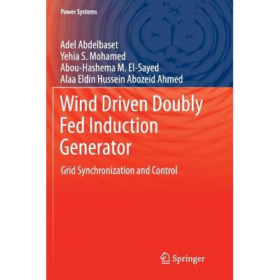预订 Wind Driven Doubly Fed Induction Generator Grid Synchronization and Control 风力双馈感应发电机 9783319888897