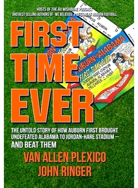 预订 First Time Ever: The Untold Story of How Auburn First Brought Undefeated Alabama to Jordan-Hare Stadium--and Beat T