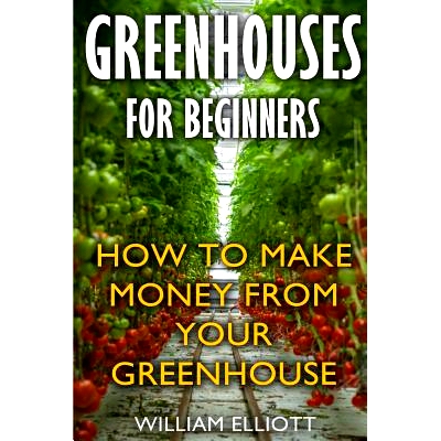 预订 Greenhouses for Beginners: How to Make Money from Your Greenhouse: 9781974112562