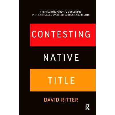 预订 Contesting Native Title: From controversy to consensus in the struggle over Indigenous land rights 具争议性的原住民