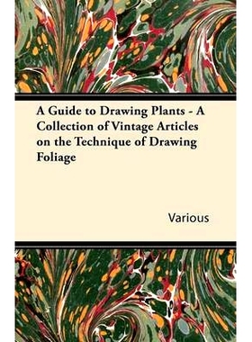 预订 A Guide to Drawing Plants - A Collection of Vintage Articles on the Technique of Drawing Foliage