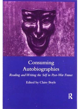 预订 Consuming Autobiographies: Reading and Writing the Self in Post-war France 消费自传：战后法国的自我读写: 9780367603