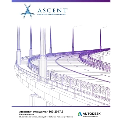 预订 Autodesk Infraworks 360 2017.3 Fundamentals: Autodesk Authorized Publisher: 9781946571946