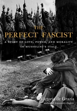 【预订】The Perfect Fascist: A Story of Love, Power, and Morality in Mussoli 9780674986398