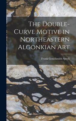 [预订]The Double-Curve Motive in Northeastern Algonkian Art 9781016141703