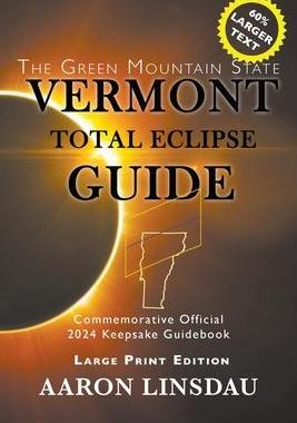 [预订]Vermont Total Eclipse Guide (LARGE PRINT): Official Commemorative 2024 Keepsake Guidebook 9781649220004