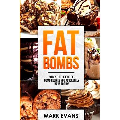 预订 Fat Bombs: 60 Best, Delicious Fat Bomb Recipes You Absolutely Have to Try! (Volume 1)