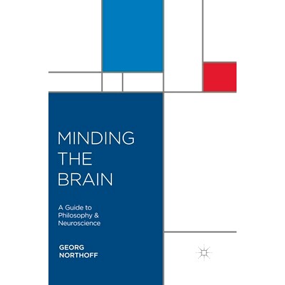 预订 Minding the Brain: A Guide to Philosophy and Neuroscience: 9780230283558
