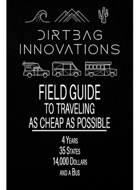预订 Field Guide to Traveling as Cheap as Possible: 4 Years, 35 States, 14,000 Dollars, and a Bus 尽可能便宜的旅行指南: