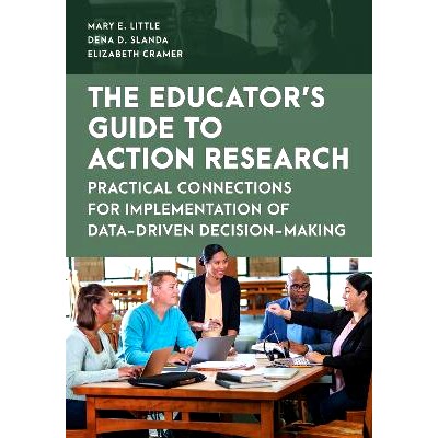 预订 The Educator’s Guide to Action Research: Practical Connections for Implementation of Data-Driven Decision-Making