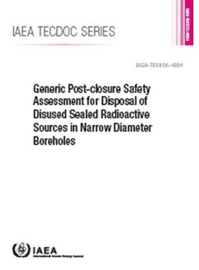 预订 Generic Post-Closure Safety Assessment for Disposal of Disused Sealed Radioactive Sources in Narrow Diameter Boreho
