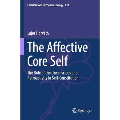 预订 The Affective Core Self: The Role of the Unconscious and Retroactivity in Self-Constitution 情感核心自我：潜意识和