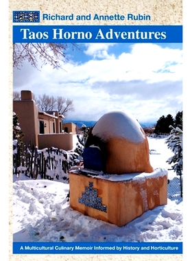 预订 Taos Horno Adventures: A Multicultural Culinary Memoir Informed by History and Horticulture: 9781733448352