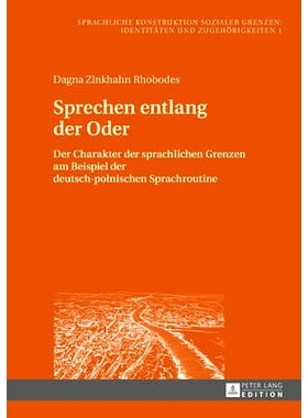 预订 Sprechen entlang der Oder: Der Charakter der sprachlichen Grenzen am Beispiel der deutsch-polnischen Sprachroutine: