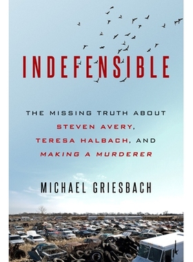 预订 Indefensible: The Missing Truth about Steven Avery, Teresa Halbach, and Making a Murderer: 9780786041145