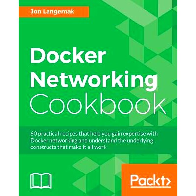 预订 Docker Networking Cookbook Docker 网络手册: 9781786461148