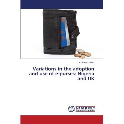 预订 Variations in the adoption and use of e-purses: Nigeria and UK: 9783659696299