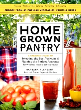 预订 Homegrown Pantry: A Gardener's Guide to Selecting the Best Varieties & Planting the Perfect Amounts for What You Wa