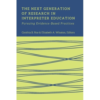 预订 The Next Generation of Research in Interpreter Education - Pursuing Evidence-Based Practices: 9781944838331