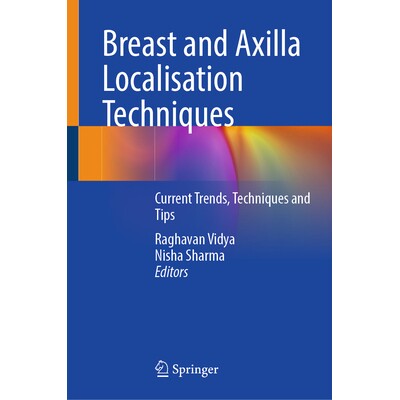 预订 Breast and Axilla Localisation Techniques Current Trends, Techniques and Tips 乳房与腋窝定位技术:当前趋势、技巧与