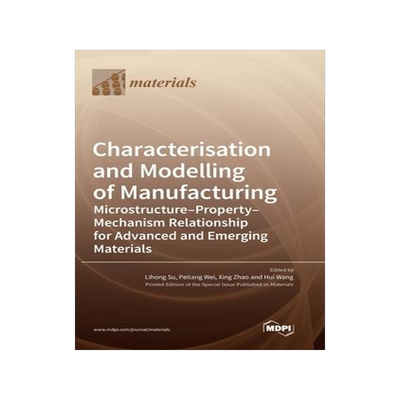 [预订]Characterisation and Modelling of Manufacturing: Microstructure-Property-Mechanism Relationship for  9783036573892