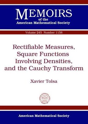 【预售】Rectifiable Measures, Square Functions Involving Densities, and the Cauchy Transform