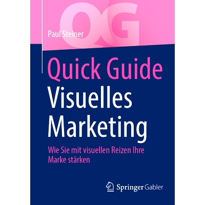 预订 Quick Guide Visuelles Marketing: Wie Sie Mit Visuellen Reizen Ihre Marke Stärken: 9783658415358