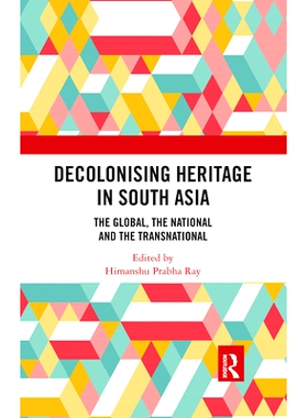预订 Decolonising Heritage in South Asia: The Global, the National and the Transnational 南亚遗产非殖民化：全球性、国家