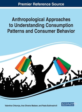 【预订】Anthropological Approaches to Understanding Consumption Patterns and Consumer Behavior
