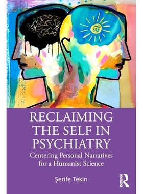 预订 Reclaiming the Self in Psychiatry: Centering Personal Narratives for a Humanist Science 在精神病学中找回自我：以人