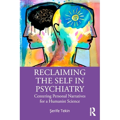 预订 Reclaiming the Self in Psychiatry: Centering Personal Narratives for a Humanist Science 在精神病学中找回自我：以人