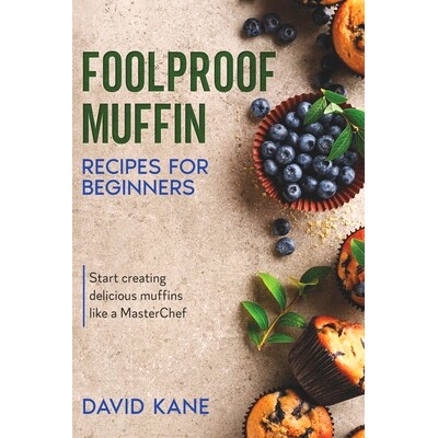 预订 Foolproof Muffin Recipes For Beginners: Start creating delicious muffins like a MasterChef: 9798849272375
