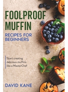 预订 Foolproof Muffin Recipes For Beginners: Start creating delicious muffins like a MasterChef: 9798849272375