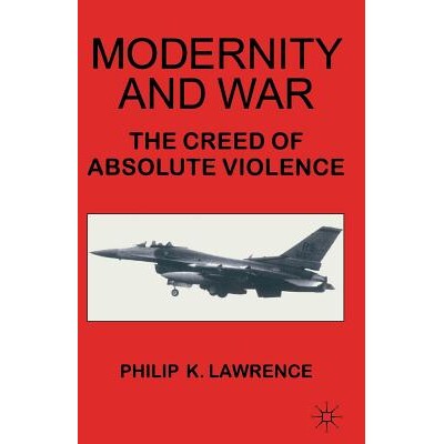 预订 Modernity and War: The Creed of Absolute Violence: 9780333774762