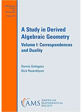预订 A Study in Derived Algebraic Geometry: Volume I: Correspondences and Duality 导出代数几何的研究：*卷：对应与对偶